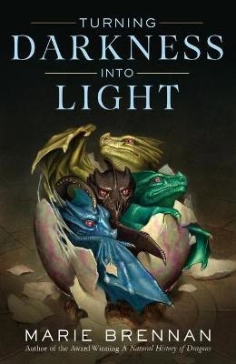 Marie Brennan : Turning Darkness Into Light