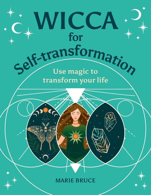 Marie Bruce : Wicca for Self-Transformation