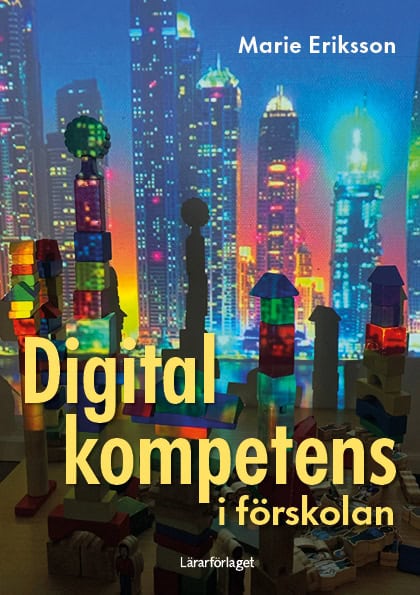 Marie Eriksson : Digital kompetens i förskolan