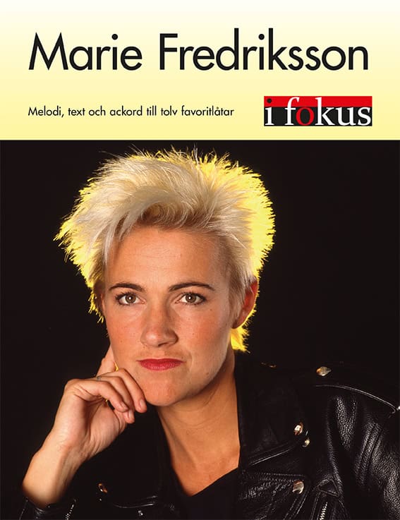 Marie Fredriksson : Marie Fredriksson i fokus : melodi, text och ackord till tolv favoritlåtar