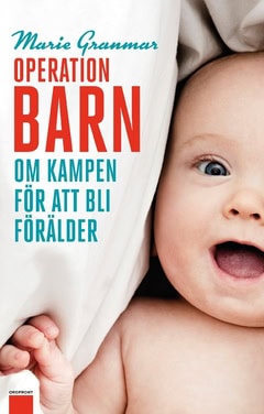 Marie Granmar : Operation barn : om kampen för att bli förälder