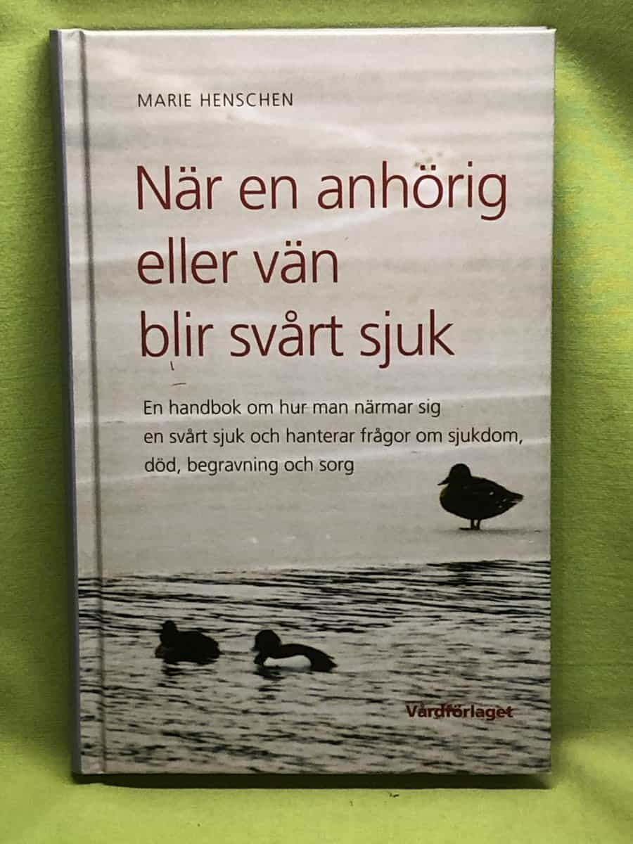 Marie Henschen : När en anhörig eller vän blir svårt sjuk
