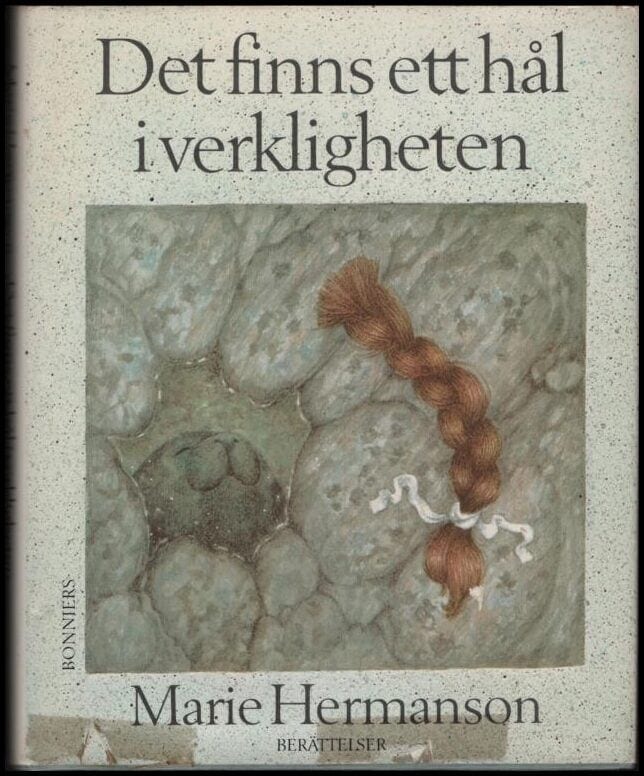Marie Hermanson : Det finns ett hål i verkligheten