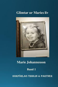 Marie Johannesson : Glimtar ur Maries liv. Band 1