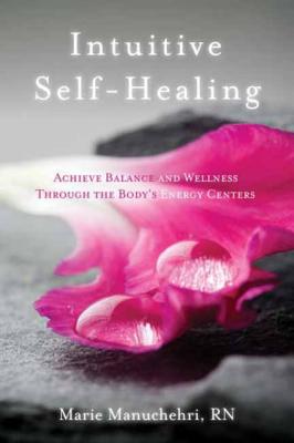 Marie Manuchehri Rn : Intuitive Self-Healing