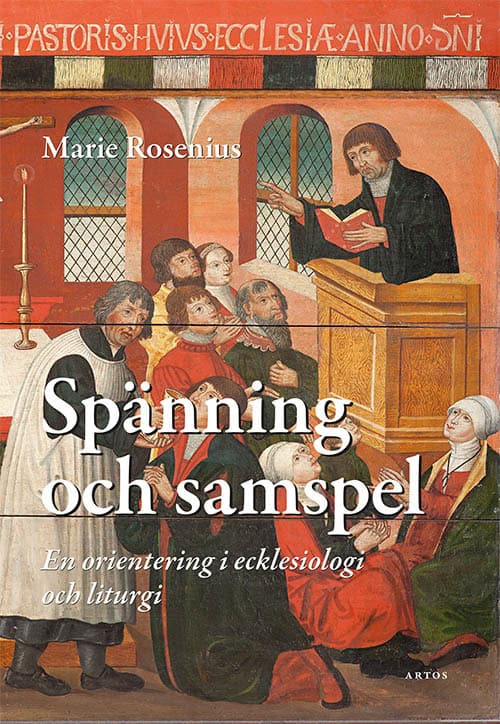 Marie Rosenius : Spänning och samspel : En orientering i ecklesiologi och liturgi