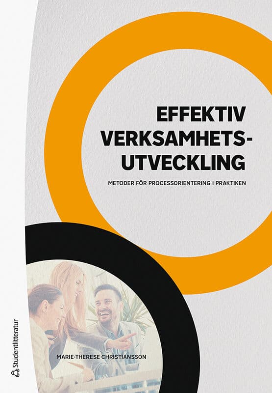 Marie-Therese Christiansson : Effektiv verksamhetsutveckling - Metoder för processorientering i praktiken