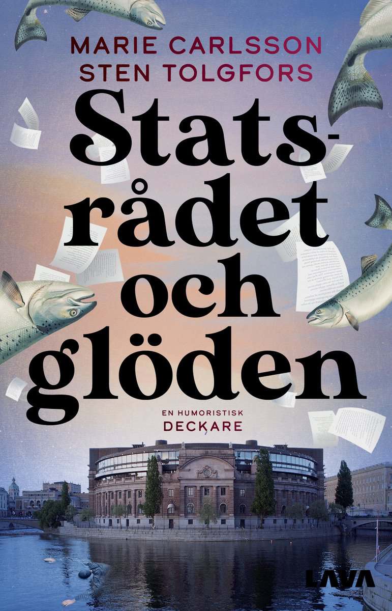 Carlsson, Marie ; Tolgfors, Sten : Statsrådet och glöden