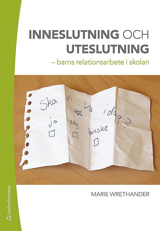 Marie Wrethander : Inneslutning och uteslutning : barns relationsarbete i skolan