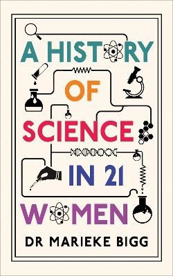 Marieke Bigg : A History of Science in 21 Women