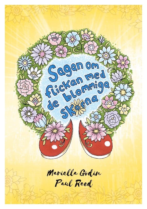 Mariella Godin : Sagan om flickan med de blommiga skorna