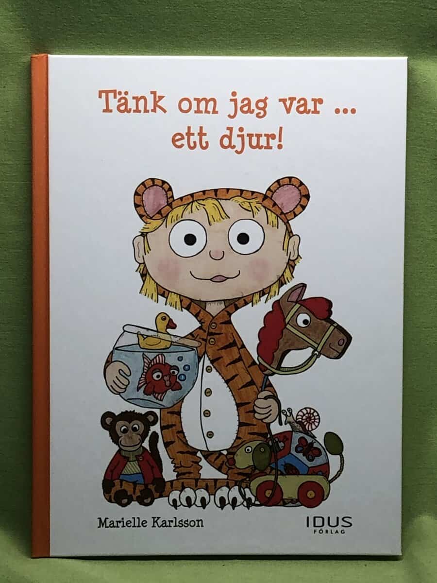 Marielle Karlsson : Tänk om jag var - ett djur!