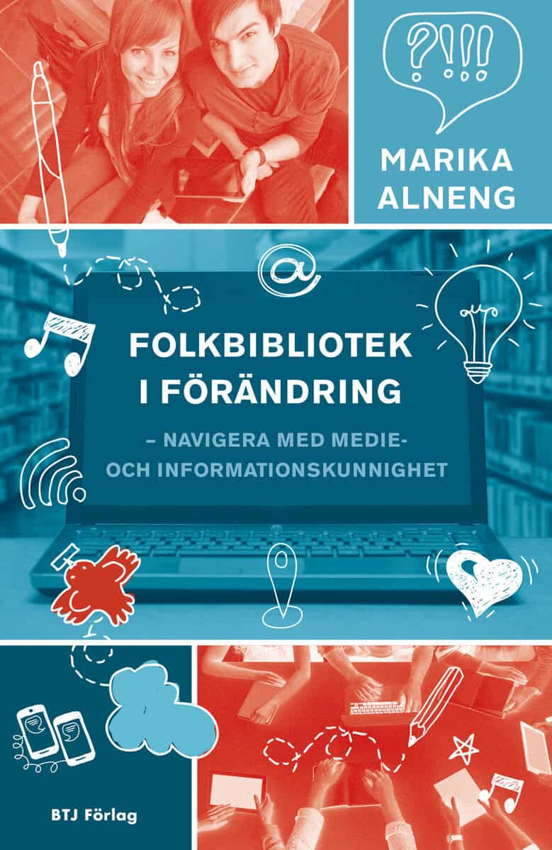 Marika Alneng : Folkbibliotek i förändring : navigera med medie- och informationskunnighet