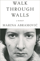 Marina Abramovic : Walk Through Walls