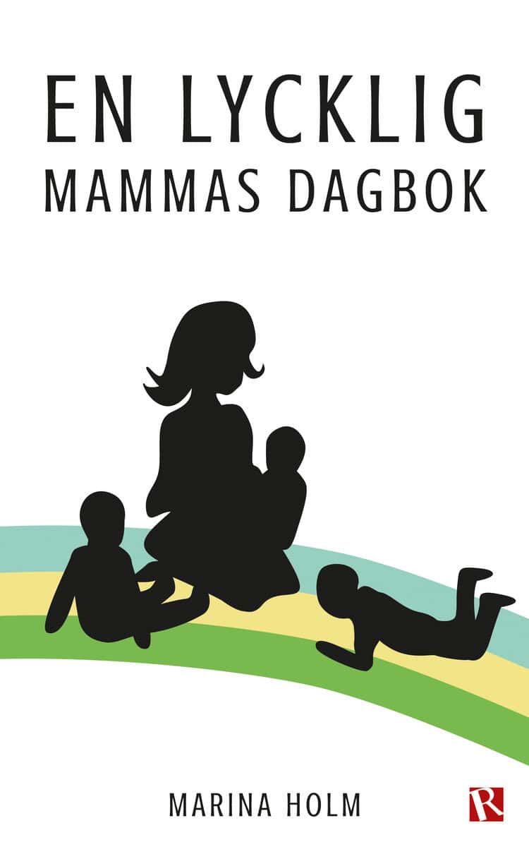 Marina Holm : En lycklig mammas dagbok