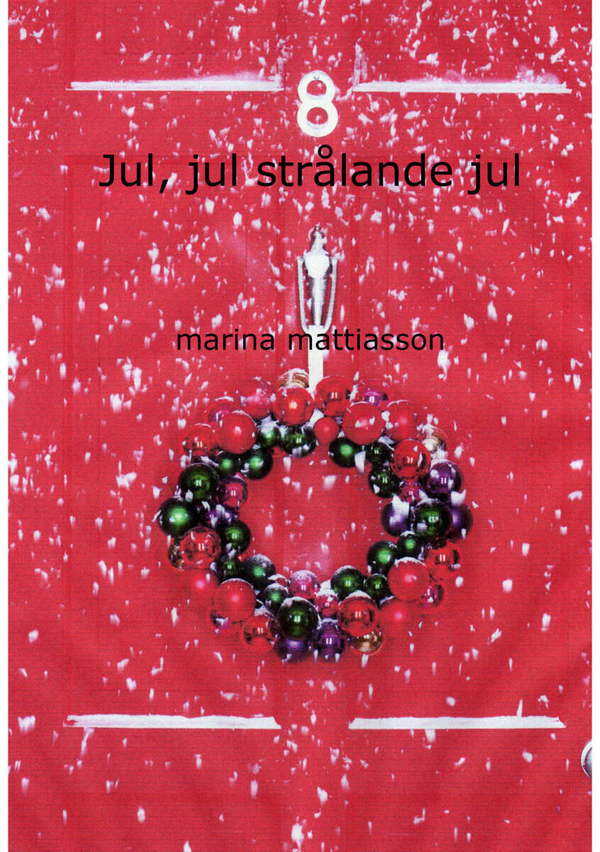 Marina Mattiasson : Jul, jul , strålande jul