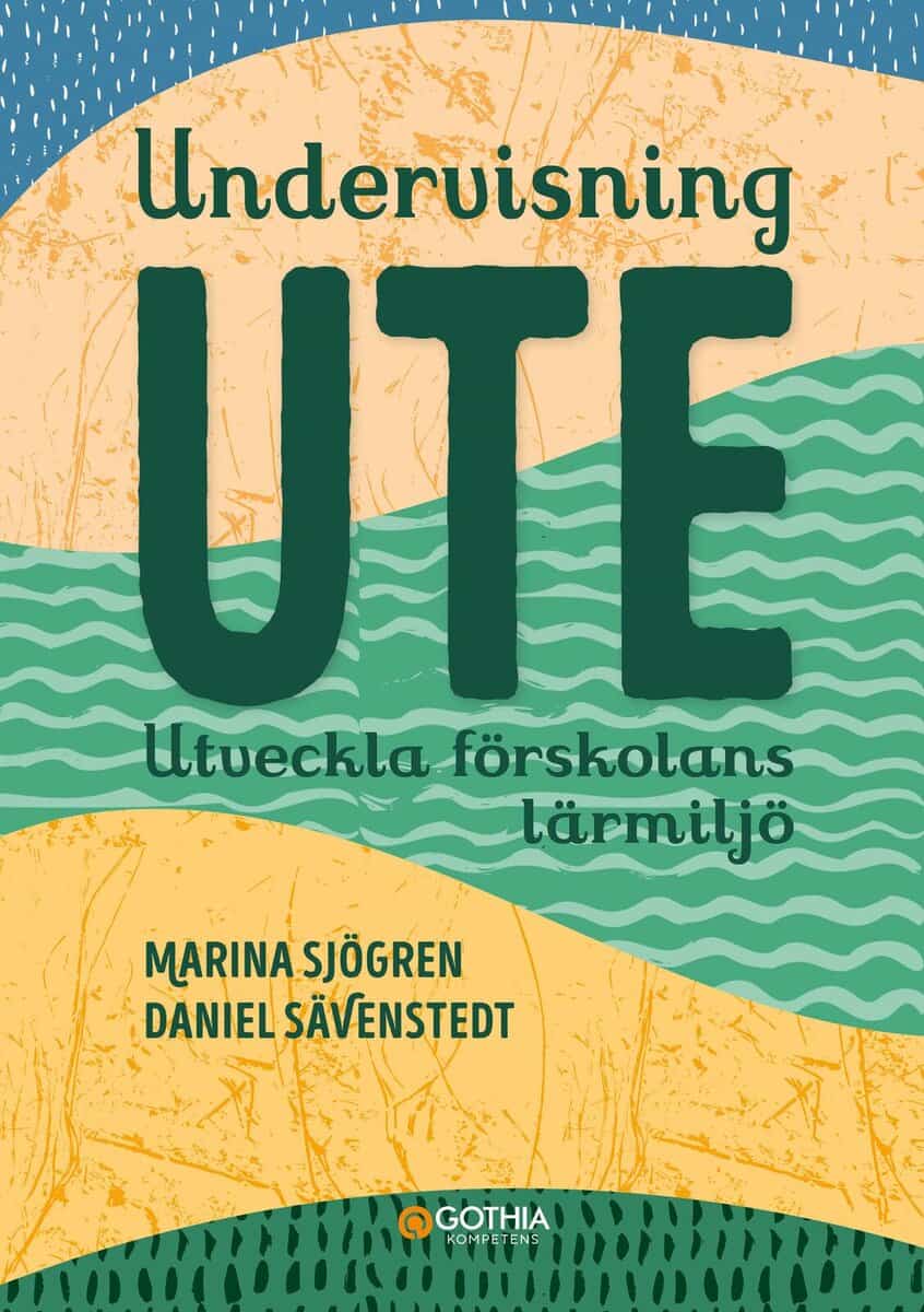 Sjögren, Marina ; Sävenstedt, Daniel : Undervisning ute : utveckla förskolans lärmiljö