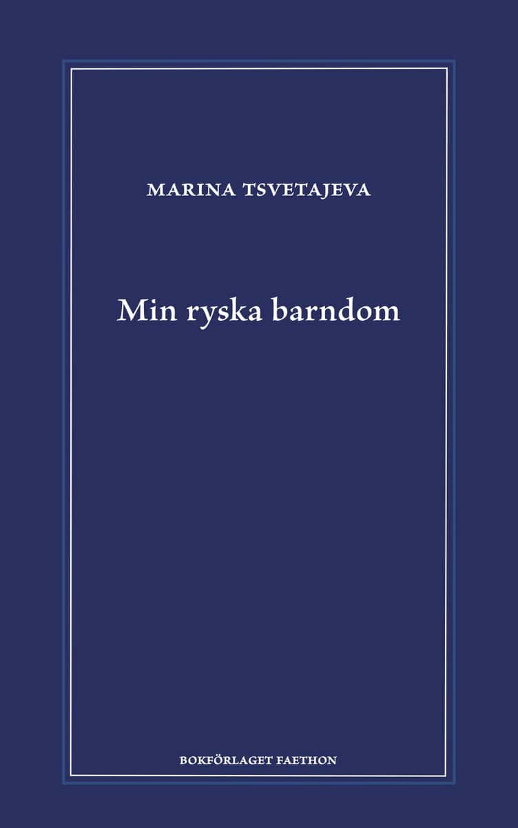 Marina Tsvetajeva : Min ryska barndom