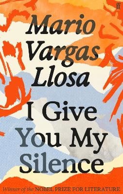 Mario Vargas Llosa : I Give You My Silence