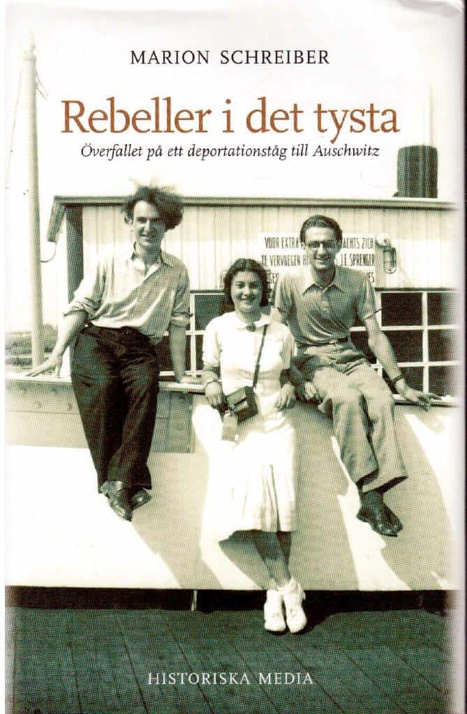 Marion Schreiber : Rebeller i det tysta. Överfallet på ett deportationståg till Auschwitz