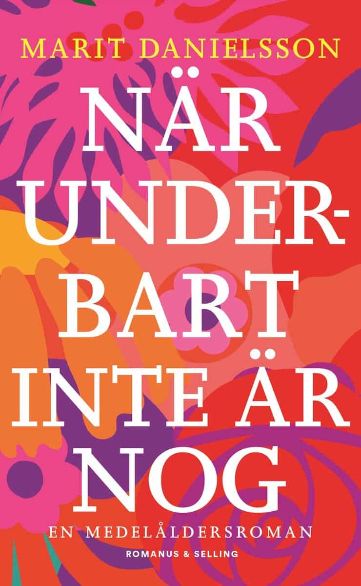 Marit Danielsson : När underbart inte är nog : en medelåldersroman