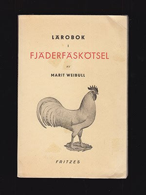 Marit Weibull : Lärobok i fjäderfäskötsel. Med 24 illustrationer
