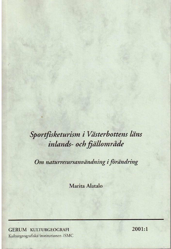 Marita Alatalo : Sportfisketurism i Västerbottens läns inlands- och fjällområde