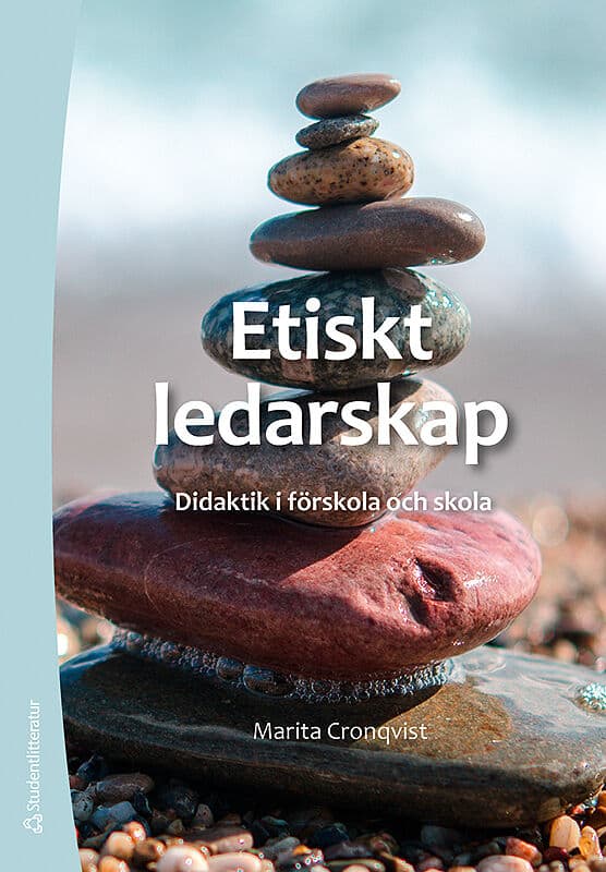 Marita Cronqvist : Etiskt ledarskap : didaktik i förskola och skola