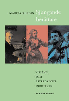 Marita Rhedin : Sjungande berättare : vissång som estradkonst 1900-1970