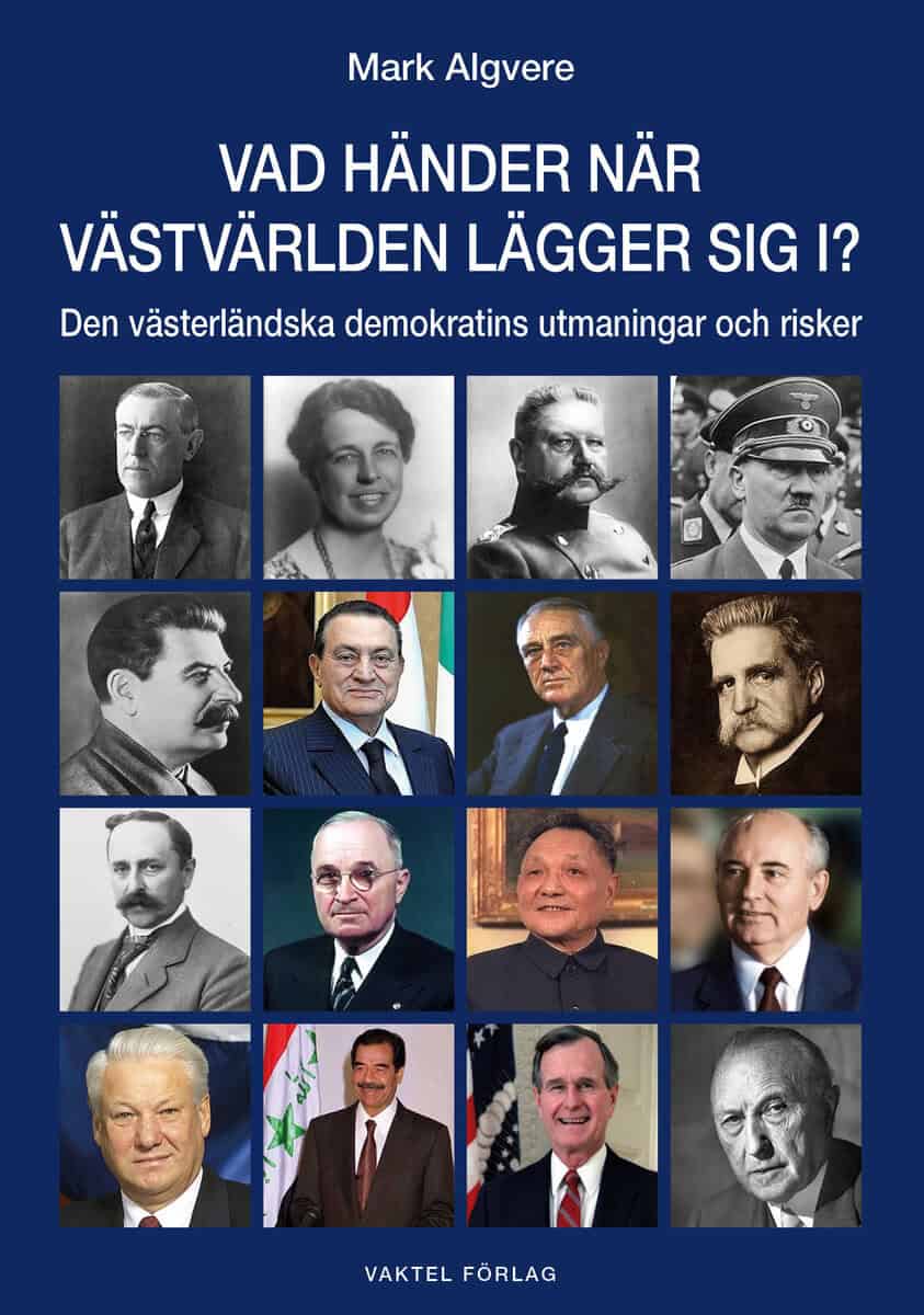 Mark Algvere : Vad händer när västvärlden lägger sig i? : Den västerländska demokratins utmaningar och risker