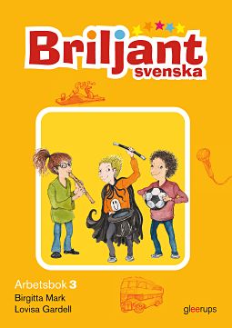 Mark, Birgitta ; Gardell, Lovisa : Briljant Svenska Arbetsbok 3