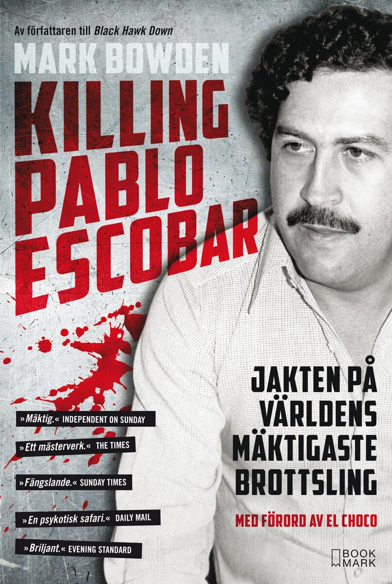 Mark Bowden : Killing Pablo Escobar : jakten på världens mäktigaste brottsling