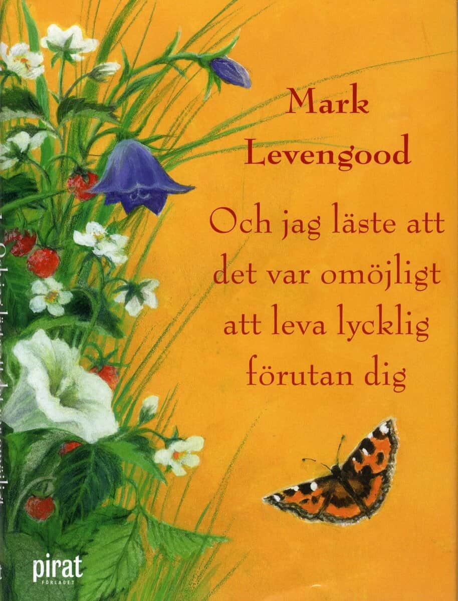 Mark Levengood : Och jag läste att det var omöjligt att leva lycklig förutan dig