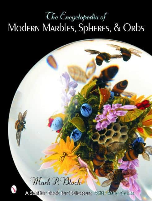 Mark P. Block : The Encyclopedia Of Modern Marbles, Spheres, And Orbs
