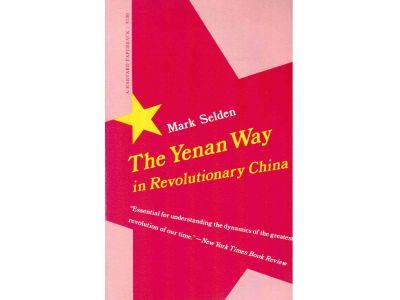 Mark Selden : The Yenan way in revolutionary China