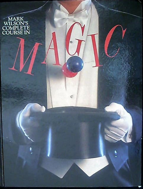 Mark Wilson : Mark Wilson's Complete Course in Magic