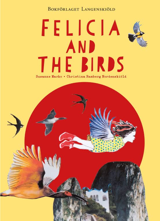 Marko, Susanne ; Ramberg Nordenskiöld, Christina : Felicia and the Birds
