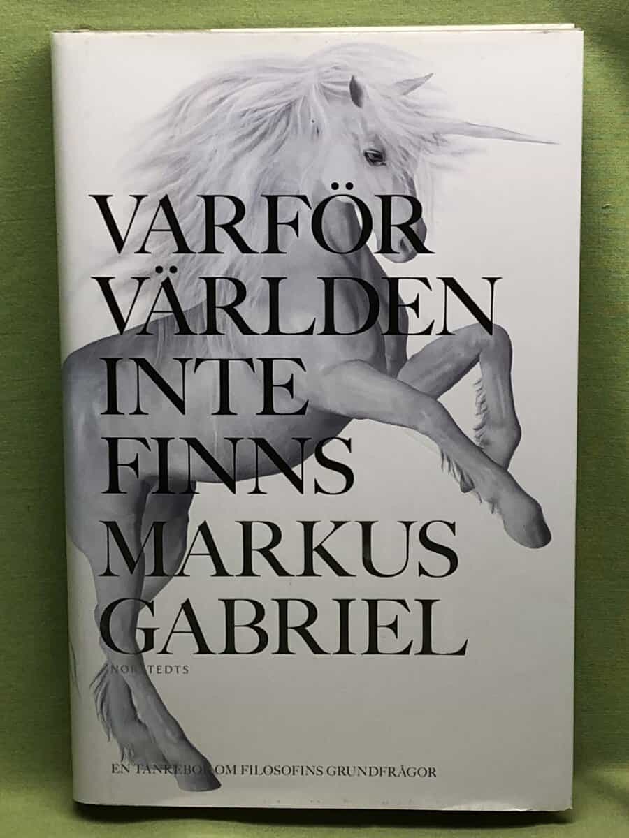 Markus Gabriel : Varför världen inte finns