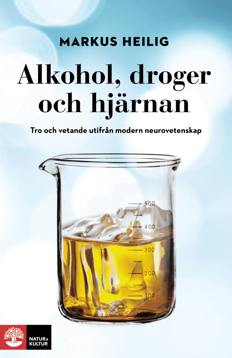 Markus Heilig : Alkohol, droger och hjärnan : tro och vetande utifrån modern neurovetenskap