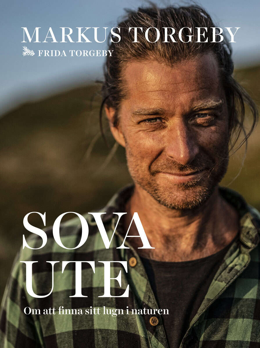 Markus Torgeby : Sova ute : om att finna sitt lugn i naturen