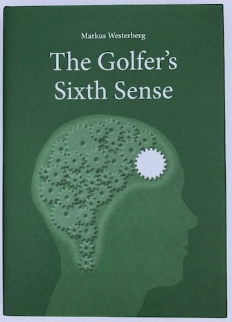 Markus Westerberg : The Golfer´s Sixth Sense