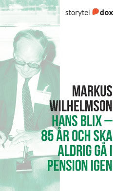 Markus Wilhelmson : Hans Blix : 85 år och ska aldrig gå i pension igen