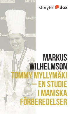 Markus Wilhelmson : Tommy Myllymäki – En studie i maniska förberedelser