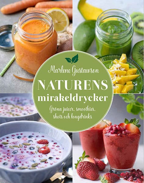 Marlene Gustawson : Naturens mirakeldrycker : gröna juicer, smoothies, shots och longdrinks