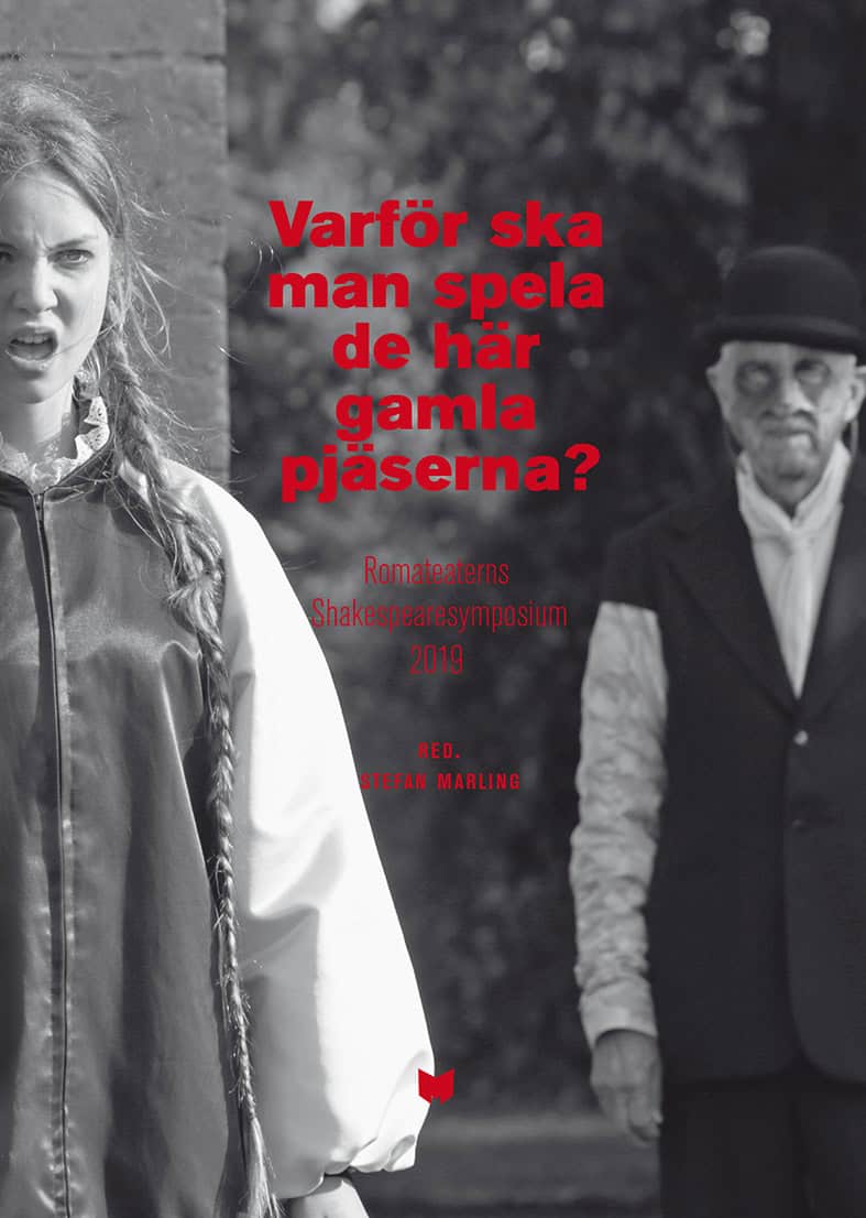 Marling, Stefan ; Hildeman Sjölin, Mette ; Böhm, Stefan ; Hägglund, Kent ; Lindblad, Ishrat ; Grut, Lotta ; Wong, Ola ; Helander, Karin ; Lindman, Magnus ; Montelius, Martina ; Knorring Nordmark, Kira von ; Smith, Mia ; Hedelius, Anna : Varför ska man spela de här gamla pjäserna?