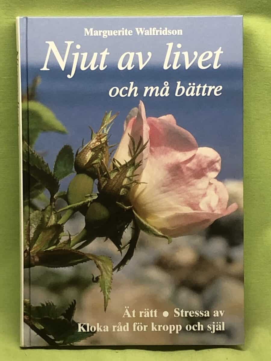 Marquerite Walfridson : Njut av livet och må bättre