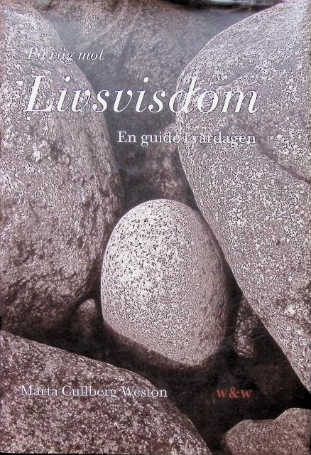 Marta Cullberg Weston : På väg mot livsvisdom, en guide i vardagen