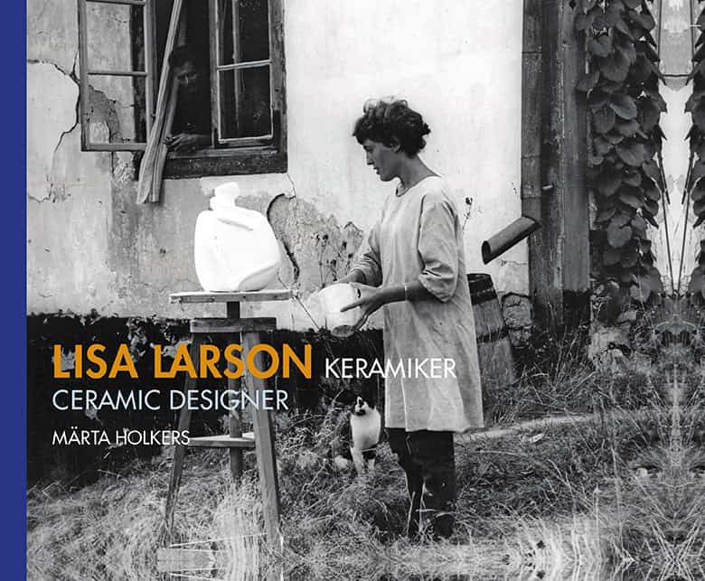 Märta Holkers : Lisa Larson keramiker / Lisa Larson ceramic designer