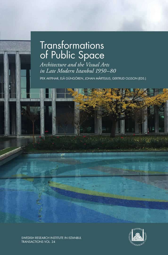 Mårtelius, Johan ; Akpinar, Ipek ; Güngören, Elâ ; Olsson, Gertrud [red.] : Transformations of public space