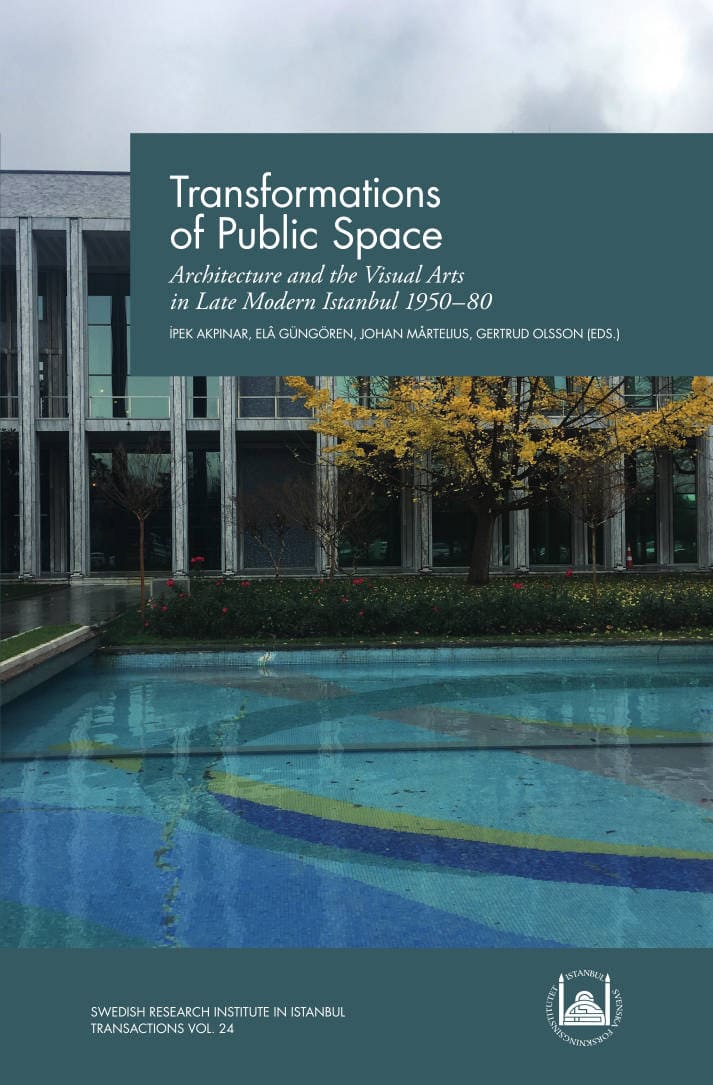 Mårtelius, Johan ; Akpinar, Ipek ; Güngören, Elâ ; Olsson, Gertrud [red.] : Transformations of public space